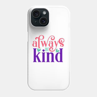 Always be kind Phone Case