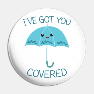 I Have Got You Covered - Funny Pun Design Pin