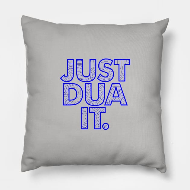 Just Dua It Pillow by InfinityHorizon