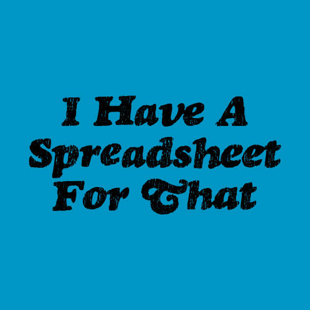 I Have a Spreadsheet For That by spreadsheetnation