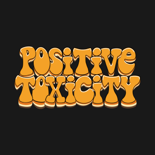 Positive Toxicity T-Shirt