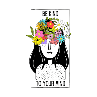 Be kind to your mind T-Shirt