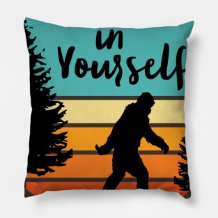 Bigfoot... Believe in Yourself | Script Font | Dawn | Black Silhouette Pillow