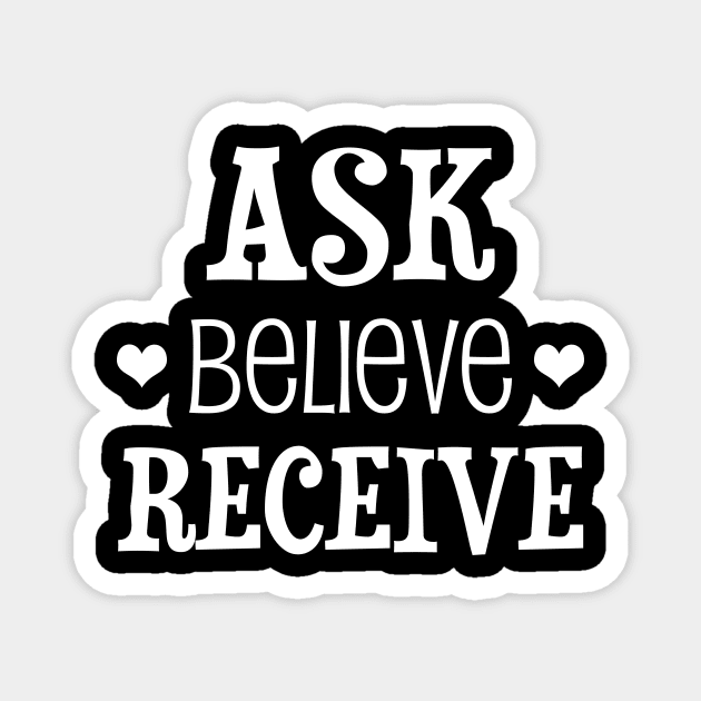 Ask, believe, receive - manifesting design Magnet by Manifesting123