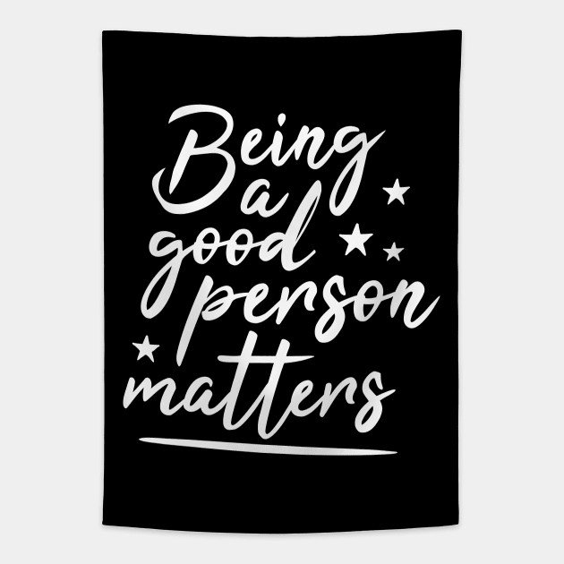 Being a good person matters, cute typography, tolerance Tapestry by emmjott