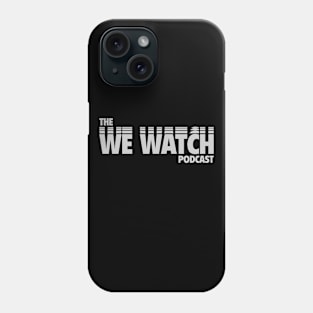 The We Watch Podcast Phone Case