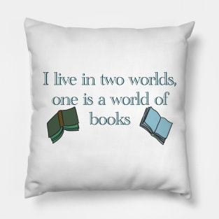 "I live in two worlds, one is a world of books." Rory Gilmore Pillow