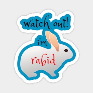 Watch Out!  I'm Rabid - Funny Rabbit Design Magnet