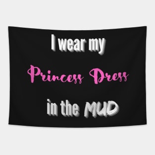 I wear my Princess Dress in the Mud Tapestry