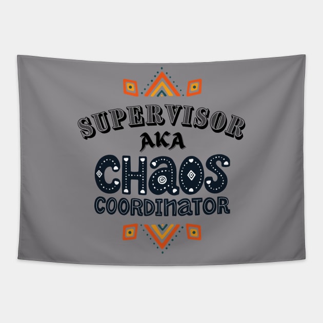 Supervisor Chaos Coordinator! Tapestry by Barts Arts