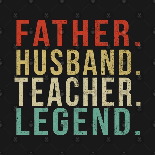 Teacher Dad Vintage/ Father. Husband. Teacher . Legend. by PGP