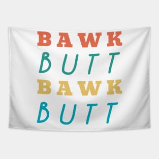 Bawk Butt Funny Chicken Butt Tapestry