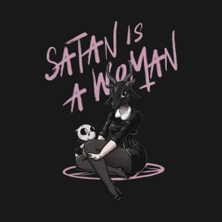 Satan is a woman T-Shirt