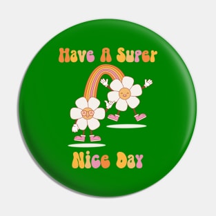 Have a Nice Day with a Rainbow and Happy Flowers in Retro Colors Pin