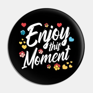 Enjoy This Moment Love Appreciation Gratitude Motivational Pin