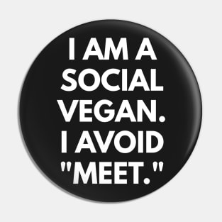 I Am A Social Vegan. I Avoid "Meet." Pin