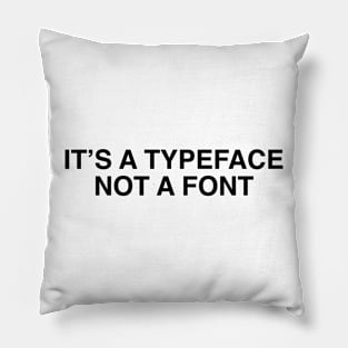 It&#39;s a Typeface Not a Font Graphic Design Joke Pillow