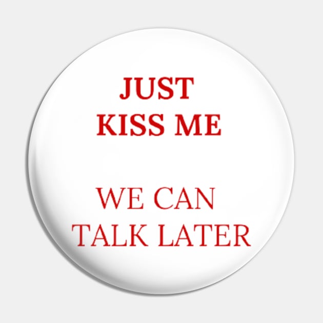 Just kiss me we can talk later Pin by Clariisa