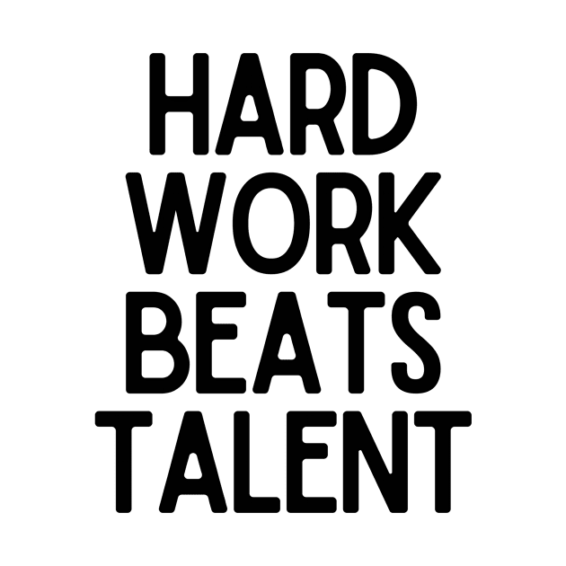Hard Work Beats Talent - Motivational and Inspiring Work Quotes by BloomingDiaries