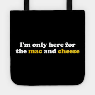 I’m Only Here For The Mac And Cheese Macaroni And Cheese Tote