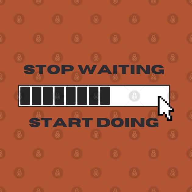 Start Doing, Stop Waiting by Balix Store