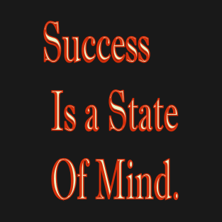 Success is a state of mind T-Shirt