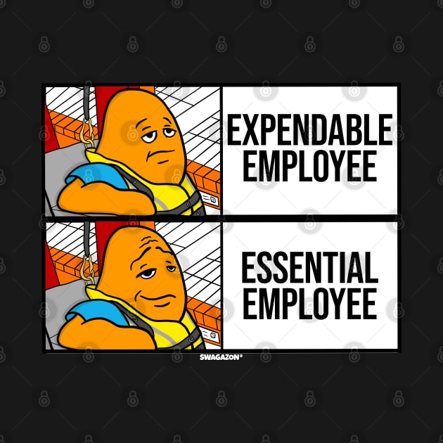 Expendable Essential Employee Meme by Swagazon