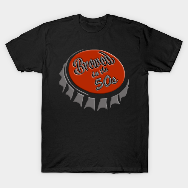 Discover Brewed in the 50s- Beer Bottle Top 1950s Birthday - Born In The 50s - T-Shirt