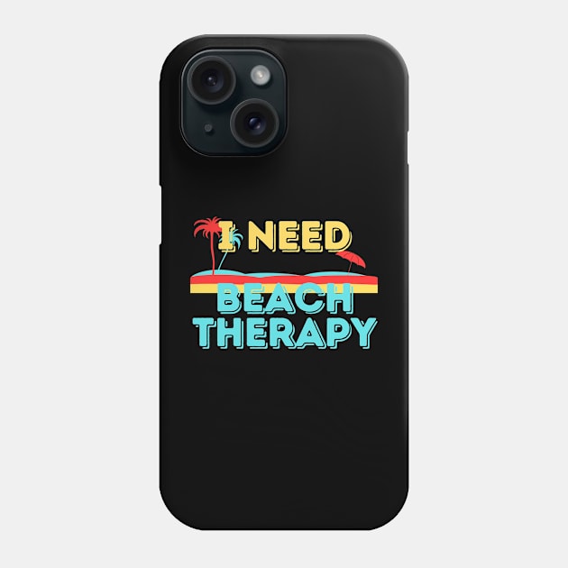 I Need Beach Therapy Phone Case by TravelTeezShop