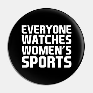 Everyone Watches Women's Sports Pin