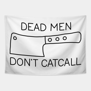 Dead Men Dont Catcall Tapestry