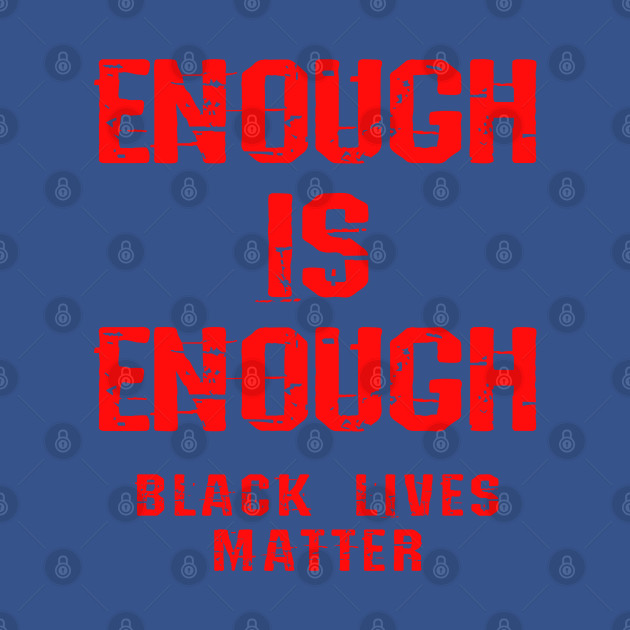 Discover Enough is enough. Defund the police. Anti racist cops. United against racism. End police brutality. Fuck white supremacy. Anti-racist. Black lives matter. Stop killing black people. - Stop Police Brutality - T-Shirt