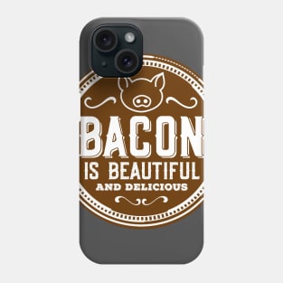 Bacon is beautiful and delicious Phone Case