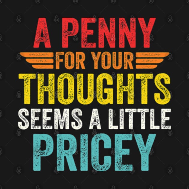 A Penny For Your Thoughts Seems A Little Pricey by RiseInspired