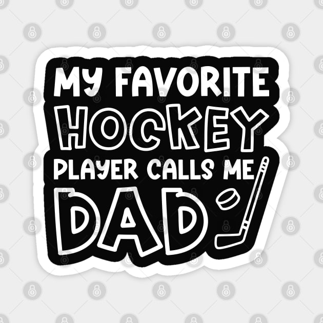 My Favorite Hockey Player Calls Me Dad Ice Hockey Field Hockey Cute Funny Magnet by GlimmerDesigns