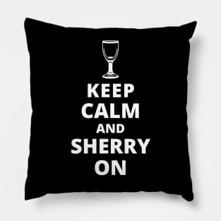 Keep Calm And Sherry On Pillow