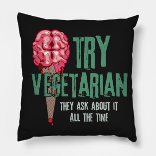 Try Vegetarian They Ask About It All The Time - Brain Ice Cream Graphic Pillow