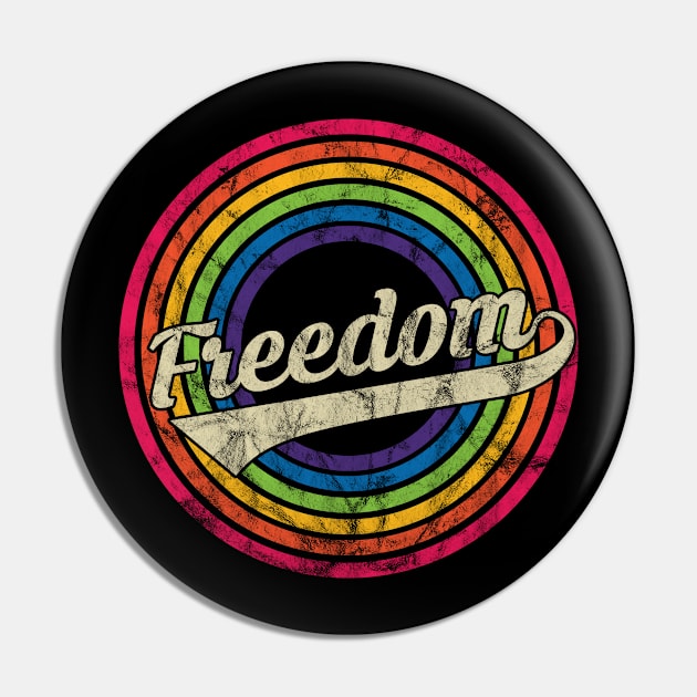 Freedom - Retro Rainbow Faded-Style Pin by MaydenArt