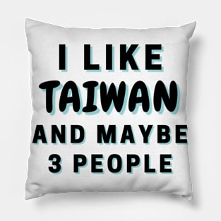 I Like Taiwan And Maybe 3 People Pillow