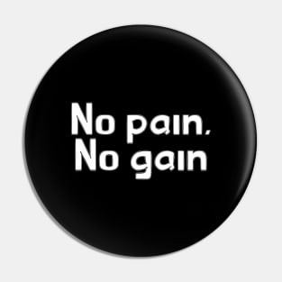 No pain, no gain Pin