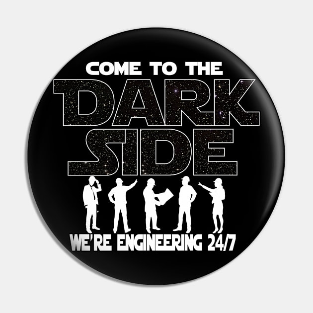 Engineer T-shirt - Gift For Engineer - Gift For Coworker - Come To The Dark Side Pin by FatMosquito