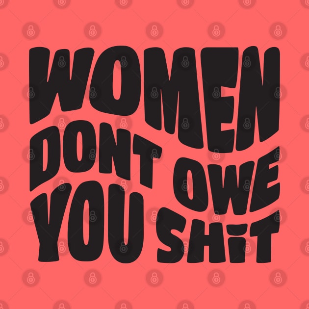 Women Don't Owe You Shit by Pridish