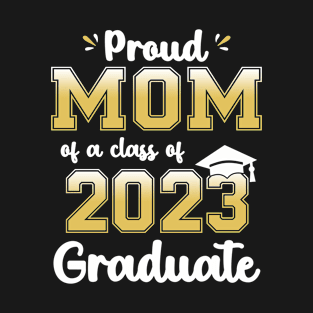 Proud Mom of a Class of 2023 Graduate Senior Graduation T-Shirt