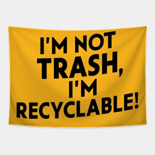 I'm Trash I'm Recyclable Tapestry