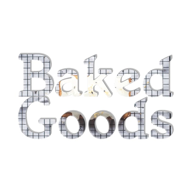 Baked Goods by afternoontees