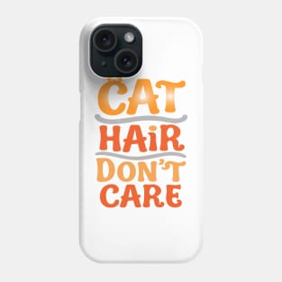 Cat Hair, Don't Care Phone Case