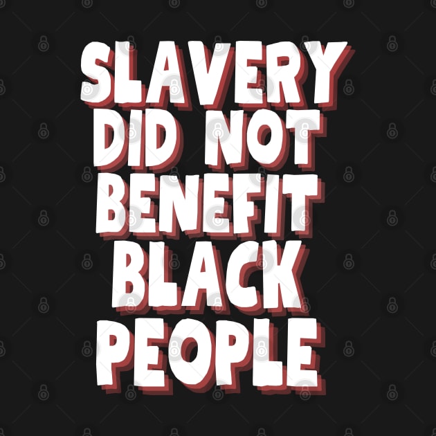 slavery did not benefit black people by Magnificent Butterfly