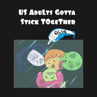 Adults Stick Together T-Shirt