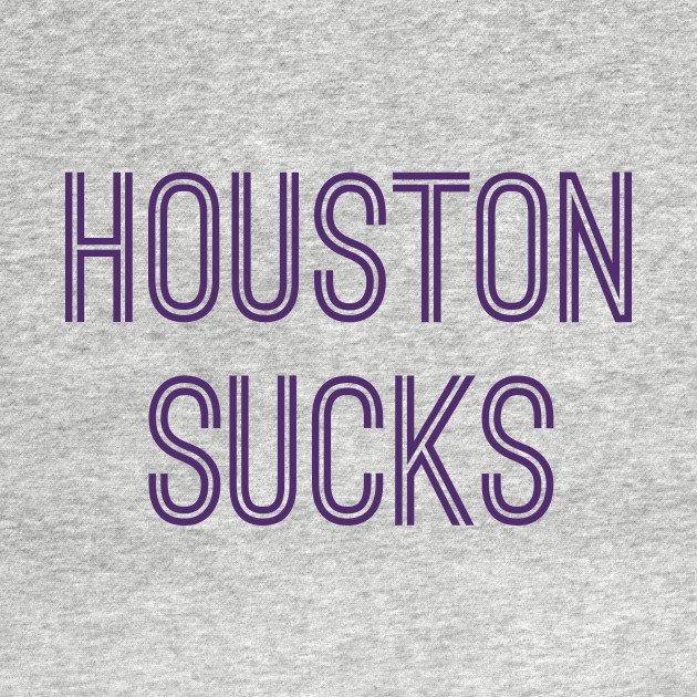 Disover Houston Sucks (Purple Text) - Houston Sucks - T-Shirt