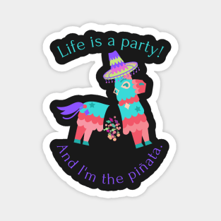 Life is a party and I'm the pinata - funny Magnet